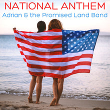 Adrian & the Promised Land Band National Anthem
